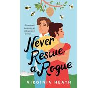 Never Rescue a Rogue : A sparkling enemies-to-friends-to-lovers historical romantic comedy