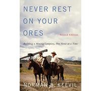 Never Rest on Your Ores: Building a Mining Company, One Stone at a Time, Second Edition (Footprints Series, 26)