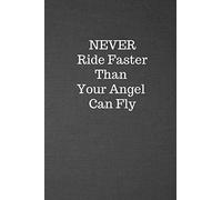 Never Ride Faster Than Your Angel Can Fly: Blank Lined Journal College Ruled