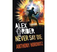 Never Say Die (Alex Rider, 11)