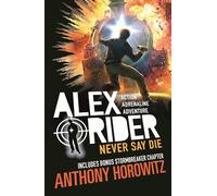 Never Say Die: (Alex Rider)