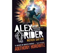 Never Say Die : The explosive eleventh book in the bestselling spy series that's sold over 21 million copies; for fans of action, gadgets and danger aged 9-14
