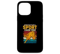 Never Say Its Not A Sport I Dare You Case for iPhone 13 Pro Max