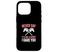 Never Say Its Not A Sport I Dare You Case for iPhone 16 Pro