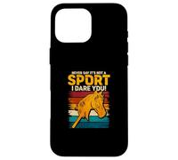 Never Say Its Not A Sport I Dare You Case for iPhone 16 Pro Max