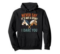 Never Say It's Not A Sport I Dare You Hobby Horsing Pullover Hoodie