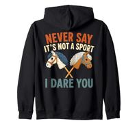 Never Say It's Not A Sport I Dare You Hobby Horsing Zip Hoodie