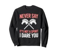 Never Say Its Not A Sport I Dare You Sweatshirt