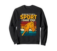 Never Say Its Not A Sport I Dare You Sweatshirt