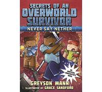 Never Say Nether: Secrets of an Overworld Survivor, #4