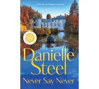 Danielle Steel – Never Say Never – Escape to the French countryside