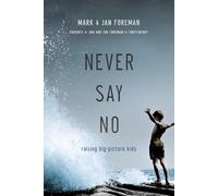 Never Say No: Raising Big-Picture Kids