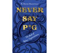 Never Say P*g: The Book of Sailors’ Superstitions