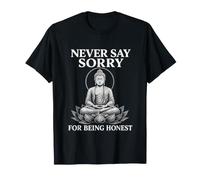 Never Say Sorry for Being Honest Sarcastic Zen Humor T-Shirt