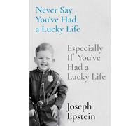 Never Say You've Had a Lucky Life: Especially If You've Had a Lucky Life