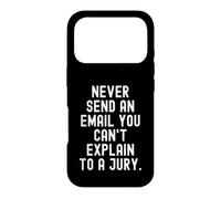 Never Send An Email You Cant Explain To A Jury Case for iPhone 17 Pro