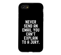 Never Send An Email You Cant Explain To A Jury Case for iPhone SE (2020) / 7/8