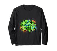 Never Settle Graffiti Street Art Quote Long Sleeve T-Shirt