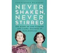 Never Shaken, Never Stirred: The Story of Ann Fleming and Laura, Duchess of Marlborough