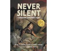 Never Silent: A Hiroshima Survivor's Story