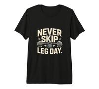 Never Skip Leg Day Gym Workout Fitness Premium T-Shirt