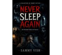 NEVER SLEEP AGAIN: 20 Twisted Tales of Terror: A Deluxe Illustrated Horror Collection