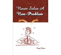 Never Solve a Non-Problem: The Entrepreneur's Handbook