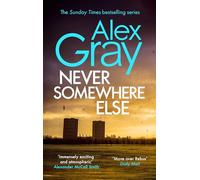 Never Somewhere Else: Book 1 in the Sunday Times bestselling detective series (DSI William Lorimer)