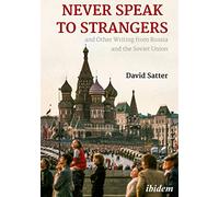 Never Speak to Strangers and Other Writing from Russia and the Soviet Union