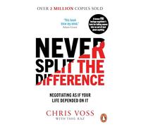Never Split the Difference: Negotiating as if Your Life Depended on It
