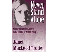 Never Stand Alone: A heartrending and impassioned drama: third in The Durham Trilogy