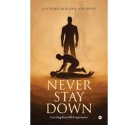 NEVER STAY DOWN: Learning from life's experience