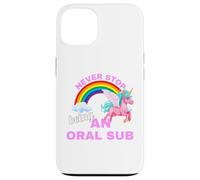 Never stop being an oral sub with unicorn Case for iPhone 13