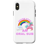 Never stop being an oral sub with unicorn Case for iPhone X/XS