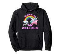 Never stop being an oral sub with unicorn Pullover Hoodie
