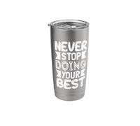 Never Stop Doing Your Best Keep Going Stainless Steel Insulated Tumbler
