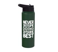 Never Stop Doing Your Best Keep Going Stainless Steel Insulated Water Bottle