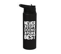Never Stop Doing Your Best Keep Going Stainless Steel Insulated Water Bottle