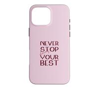 Never Stop Doing Your Best Motivation Magenta Case for iPhone 16 Pro Max