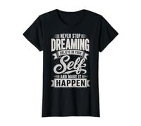 Never Stop Dreaming Believe in Yourself Happen Inspirational Value Graphic T-Shirt, Women, Black, S