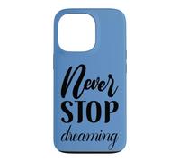Never Stop Dreaming Inspirational Cursive Typography Case for iPhone 13 Pro