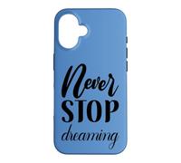 Never Stop Dreaming Inspirational Cursive Typography Case for iPhone 16