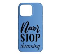 Never Stop Dreaming Inspirational Cursive Typography Case for iPhone 16 Pro