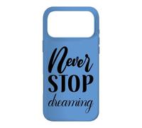 Never Stop Dreaming Inspirational Cursive Typography Case for iPhone 17 Pro Max