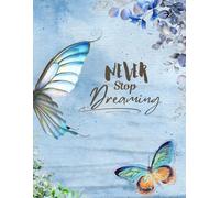 Never Stop Dreaming : Writing Journal: Butterfly - Follow Your Dream