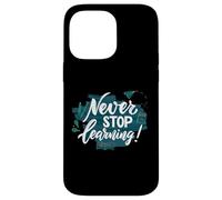 Never Stop Learning Inspirational Education Quote Case for iPhone 14 Pro Max