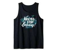 Never Stop Learning Inspirational Education Quote Tank Top