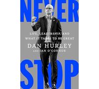 Never Stop: Life, Leadership, and What It Takes to Be Great