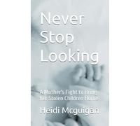 Never Stop Looking: A Mother's Fight to Bring her Stolen Children Home