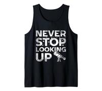 Never Stop Looking Stargazing Stargazer Astronomy Night Sky Tank Top